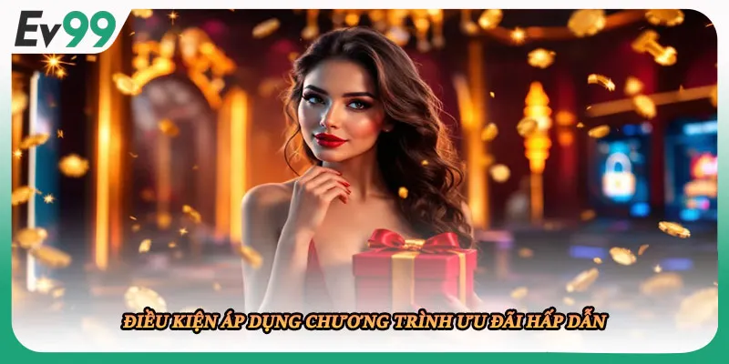 Điều kiện áp dụng chương trình ưu đãi hấp dẫn