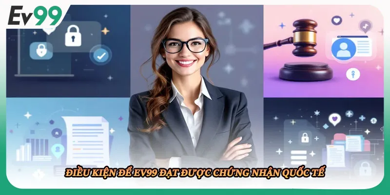 Điều kiện để EV99 đạt được chứng nhận quốc tế