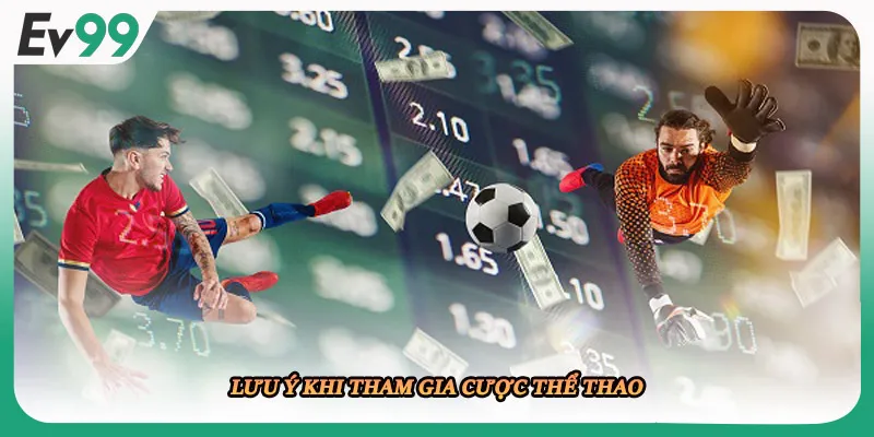 Lưu ý khi tham gia cược thể thao