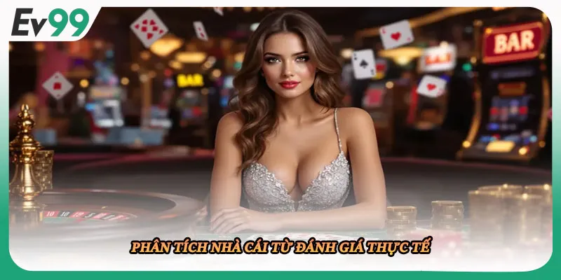 Phân tích nhà cái từ đánh giá thực tế